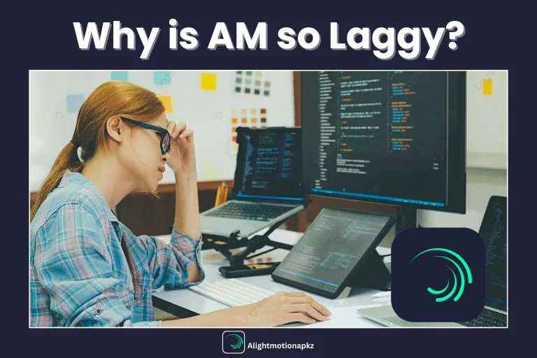 Set Feature Image of Blog Post of Why is Alight Motion so Laggy?